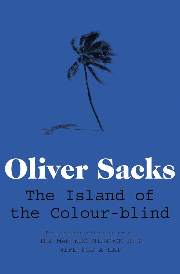 Cover Art for 9781447204947, The Island of the Colour-blind by Oliver Sacks