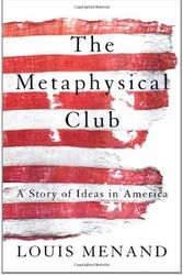 Cover Art for 9780965332958, The Metaphysical Club : A Story of Ideas in America by Louis Menand