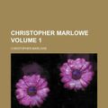 Cover Art for 9780217812818, Christopher Marlowe Volume 1 by Christopher Marlowe