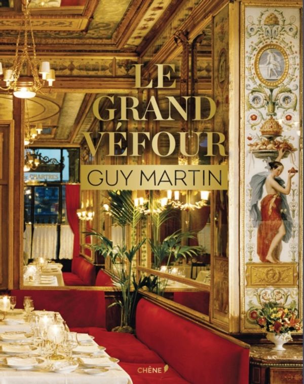 Cover Art for 9782812315220, Le Grand Vefour: Guy Martin by Guy Martin, Michel Langot, Domitille Langot
