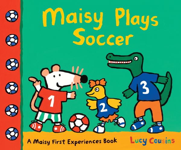 Cover Art for 9780763672386, Maisy Plays Soccer by Lucy Cousins
