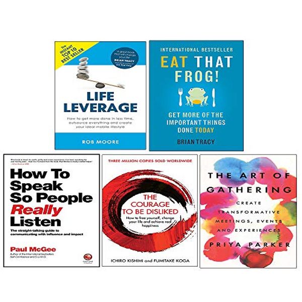 Cover Art for 9789123798629, Life Leverage, Eat That Frog, Art of Gathering, How to Speak So People Really Listen, Courage to Be Disliked 5 Books Collection Set by Rob Moore, Brian Tracy, Priya Parker, Paul McGee, Ichiro Kishimi, Fumitake Koga