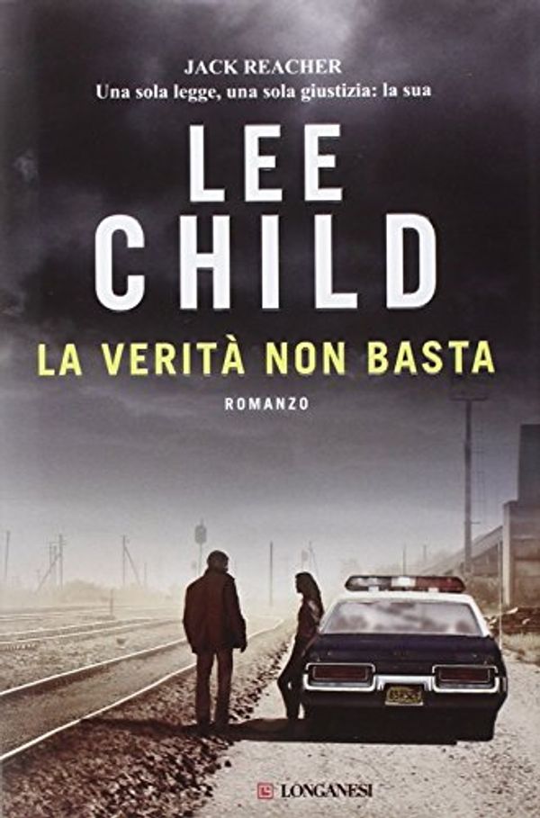 Cover Art for 9788830440227, La verità non basta by Lee Child