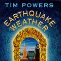 Cover Art for 9780099560111, Earthquake Weather by Tim Powers