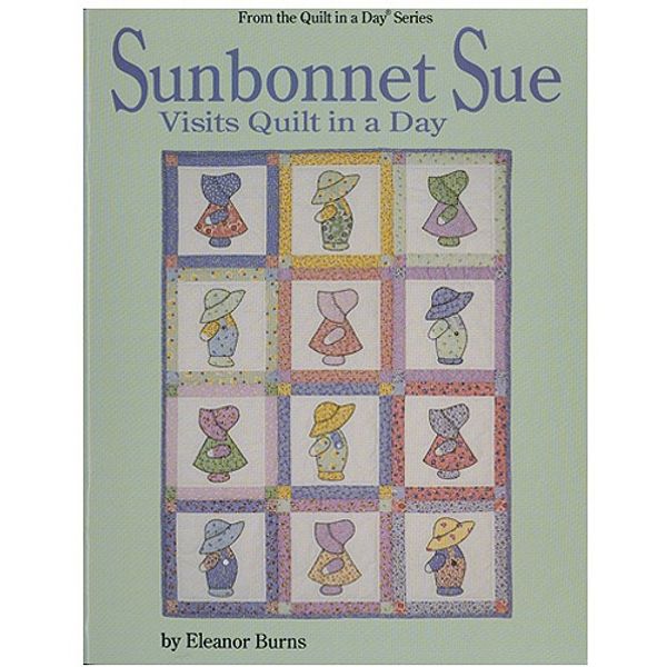 Cover Art for 9780922705382, Sunbonnet Sue Visits Quilt in a Day by Eleanor Burns