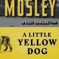 Cover Art for 9780743451802, A Little Yellow Dog by Walter Mosley