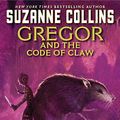 Cover Art for 9781407121178, Gregor and the Code of Claw by Suzanne Collins