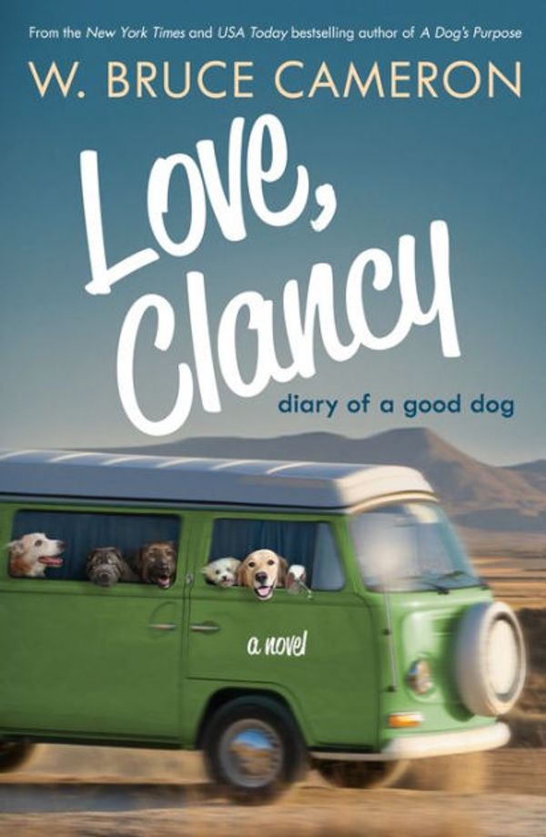 Cover Art for 9781250163547, Love, Clancy: Diary of a Good Dog by Cameron, W. Bruce