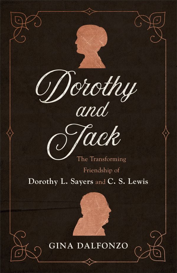 Cover Art for 9780801072949, Dorothy and Jack: The Transforming Friendship of Dorothy L. Sayers and C. S. Lewis by Gina Dalfonzo