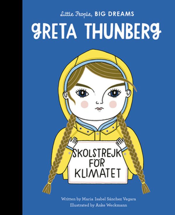 Cover Art for 9780711256453, Greta Thunberg (Little People, Big Dreams) by Sanchez Vegara, Maria Isabel