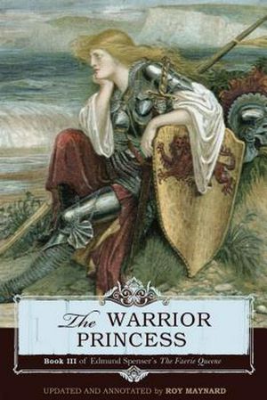 Cover Art for 9781591280958, The Warrior Princess: Book III of Edmund Spenser's The Faerie Queene by Edmund Spenser