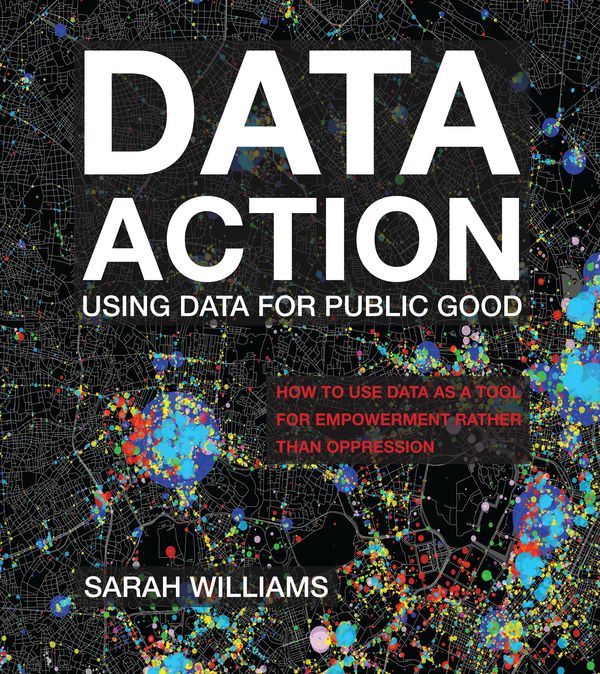 Cover Art for 9780262044196, Data Action: Using Data for Public Good by Sarah Williams