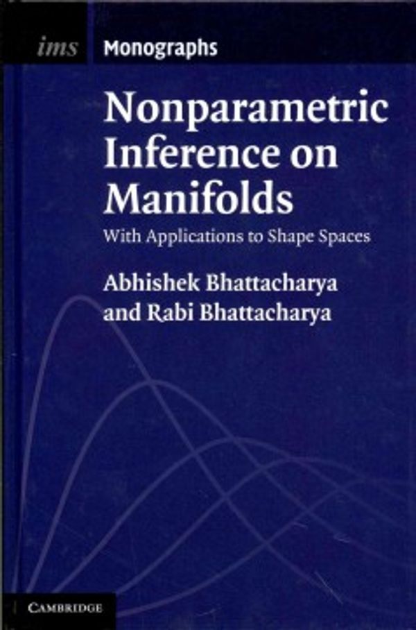 Cover Art for 9781107019584, Nonparametric Inference on Manifolds by Bhattacharya, Abhishek, Bhattacharya, Rabi