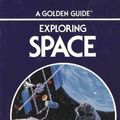 Cover Art for 9780307240781, Exploring Space: A Guide to Exploration of the Universe (Golden Guide) by Mark R. Chartrand