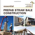 Cover Art for 9780865718203, Essential Prefabricated Straw Bale Construction: The Complete Step-By-Step Guide (Sustainable Building Essentials) by Chris Magwood