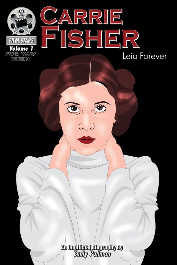 Cover Art for 9781938438851, Carrie Fisher: Leia Forever by Emily Pullman
