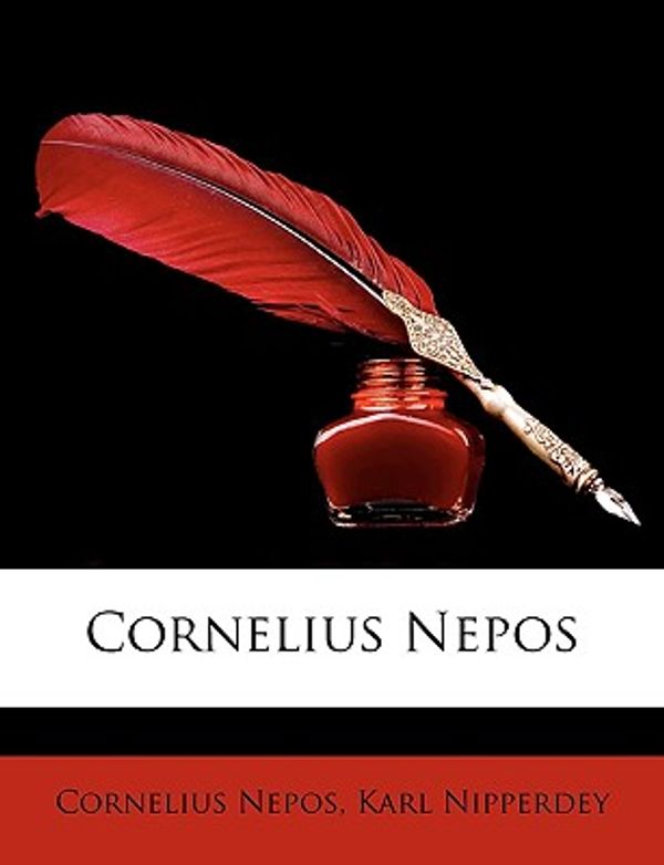 Cover Art for 9781147978551, Cornelius Nepos by Cornelius Nepos, Karl Nipperdey