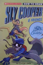 Cover Art for 9780439829465, How to Draw Sly Cooper & Friends (2006 publication) by Conrad Wells