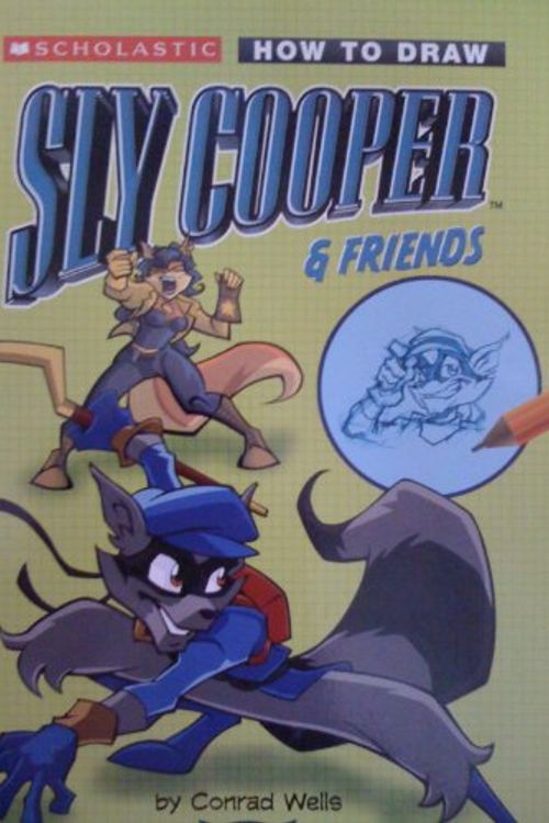 Cover Art for 9780439829465, How to Draw Sly Cooper & Friends (2006 publication) by Conrad Wells