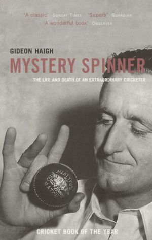 Cover Art for 9781845138417, Mystery Spinner: The Life and Death of an Extraordinary Cricketer by Gideon Haigh