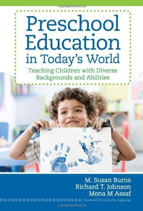 Cover Art for B00ZY90NB8, Preschool Education in Today's World: Teaching Children with Diverse Backgrounds and Abilities 1st edition by Burns, M. Susan, Johnson, Richard T., Assaf, Mona M (2011) Hardcover by 