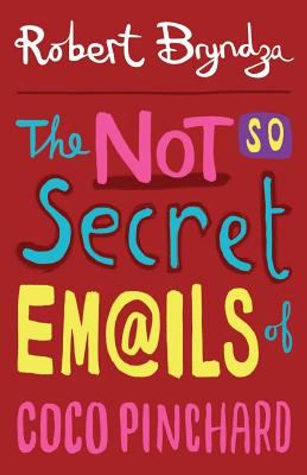 Cover Art for 9781497529533, The Not So Secret Emails Of Coco Pinchard: 1 by Robert Bryndza