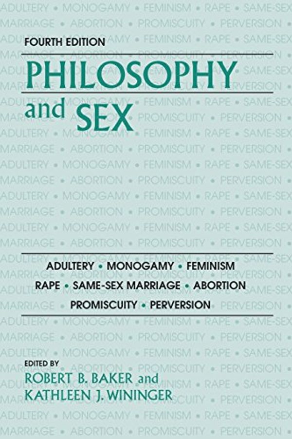 Cover Art for 9781591026099, Philosophy And Sex by Robert Baker, Kathleen J. Wininger