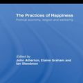 Cover Art for 9781136937545, The Practices of Happiness by Ian Steedman, John R Atherton, Elaine Graham