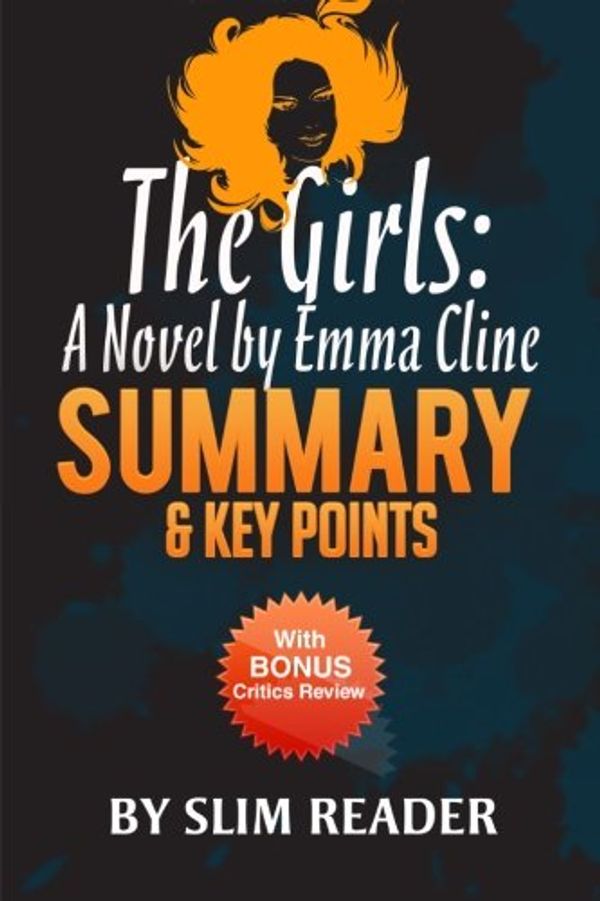 Cover Art for 9781535254830, The GirlsA Novel by Emma Cline Summary & Key Points with... by Slim Reader