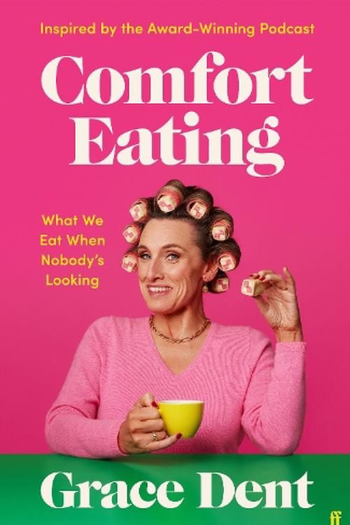 Cover Art for 9781783352852, Comfort Eating: What We Eat When Nobody's Looking by Grace Dent