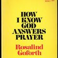 Cover Art for 9780802435934, How I Know God Answers Prayer by Rosalind Goforth