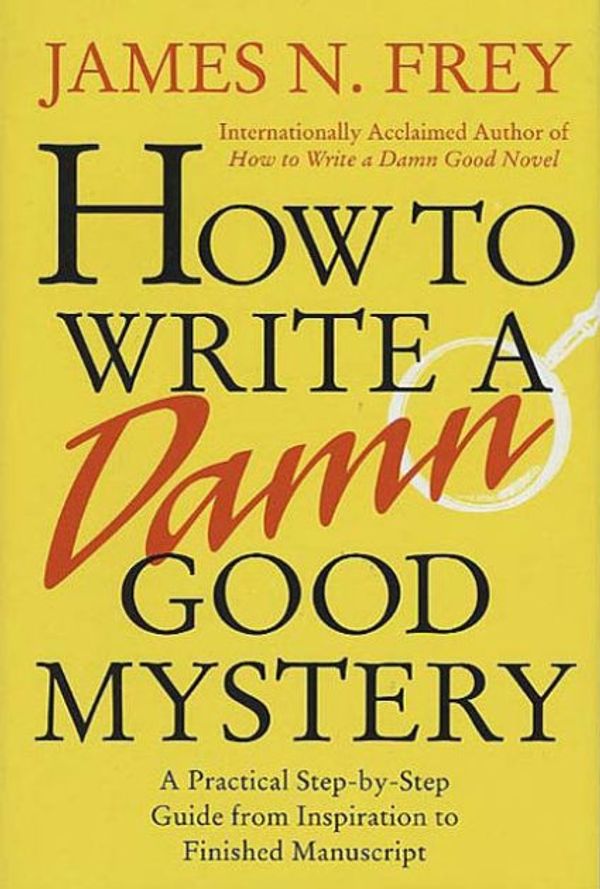 Cover Art for 9780312304461, How to Write a Damn Good Mystery by James N. Frey