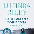 Cover Art for 9788466343251, La hermana tormenta (Las Siete Hermanas 2): La historia de Ally by Lucinda Riley