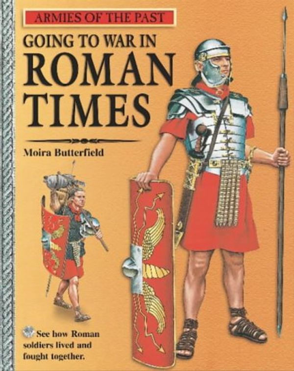 Cover Art for 9780749638122, Going to War in Roman Times (Armies of the Past) by No Author Provided