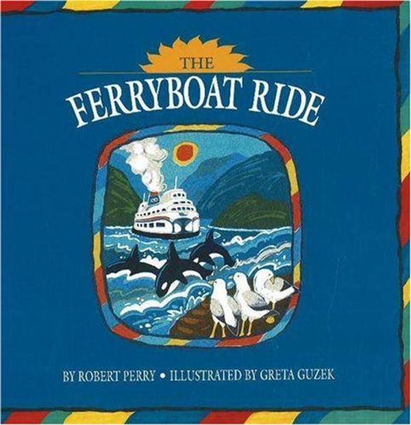 Cover Art for 9780889711556, The Ferryboat Ride by Robert Perry