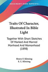 Cover Art for 9781104511944, Traits of Character, Illustrated in Bible Light by Henry F Kletzing