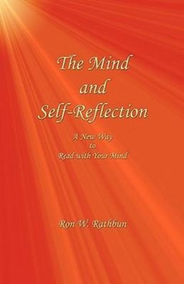 Cover Art for 9780964351950, The Mind and Self-Reflection by Ron W. Rathbun