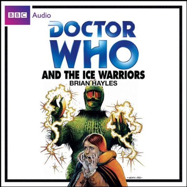 Cover Art for 9781408424926, Doctor Who and the Ice Warriors by Brian Hayles, Frazer Hines