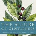 Cover Art for 9780062114099, The Allure of Gentleness by Dallas Willard