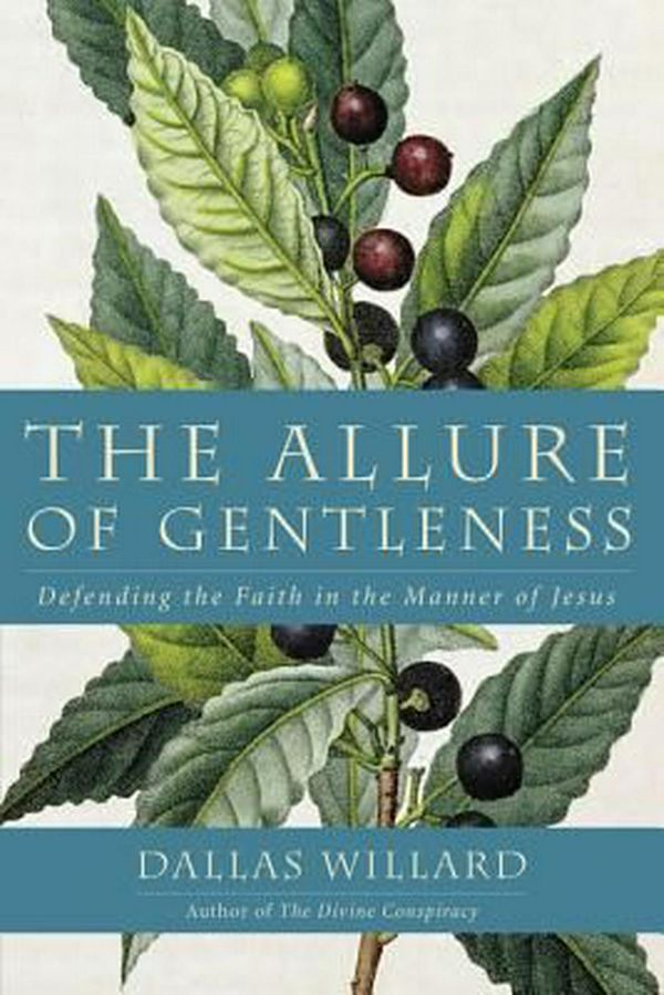 Cover Art for 9780062114099, The Allure of Gentleness by Dallas Willard