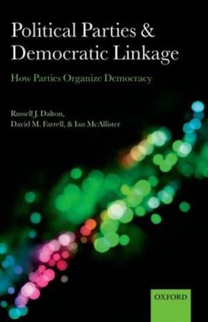 Cover Art for 9780199674961, Political Parties and Democratic Linkage by , Russell J. Dalton ; David M. Farrell ; Ian McAllister
