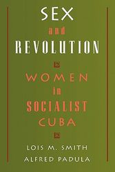 Cover Art for 9780195094916, Sex and Revolution: Women in Socialist Cuba by Lois M. Smith