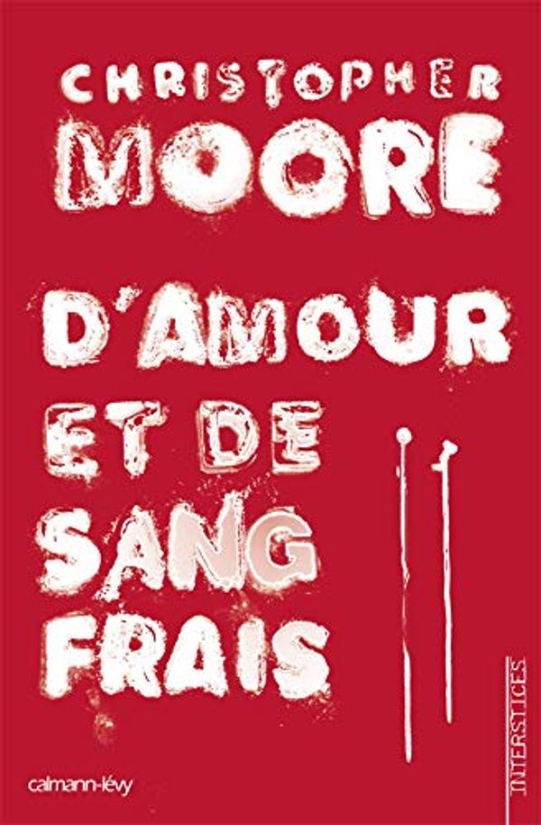 Cover Art for 9782702140499, D'amour et de sang frais by Christopher Moore