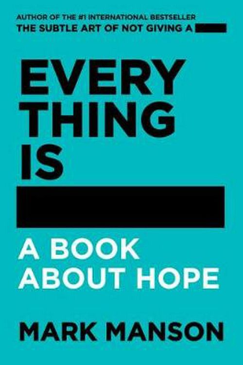 Cover Art for 9780062957719, Everything Is -: A Book About Hope by Mark Manson