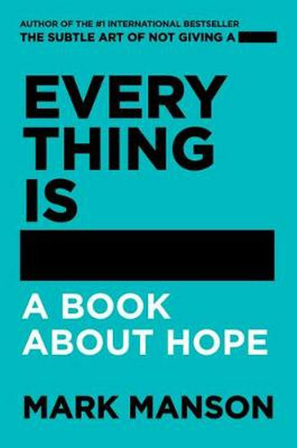 Cover Art for 9780062957719, Everything Is -: A Book About Hope by Mark Manson