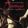 Cover Art for 9780713996746, Caravaggio: A Life Sacred and Profane by Andrew Graham-Dixon