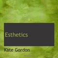 Cover Art for 9781113084118, Esthetics by Kate Gordon