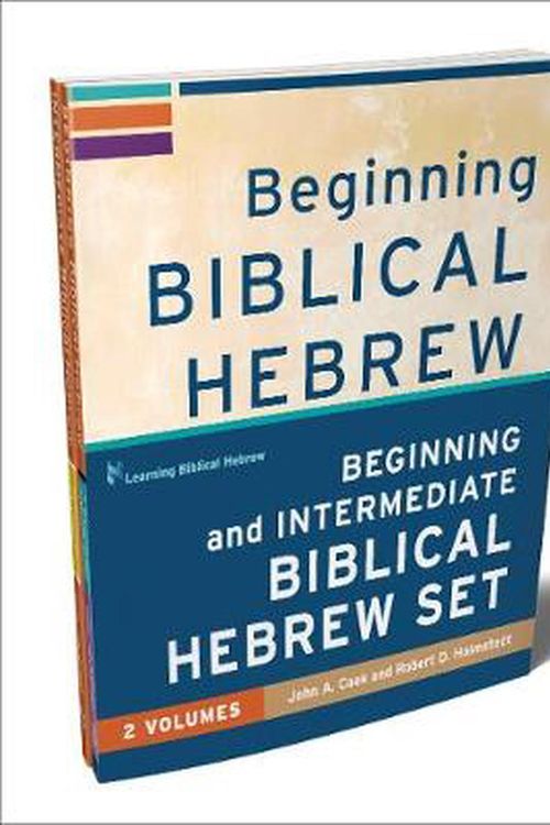 Cover Art for 9781540962218, Beginning and Intermediate Biblical Hebrew Set (Learning Biblical Hebrew) by John A. Cook, Robert D. Holmstedt