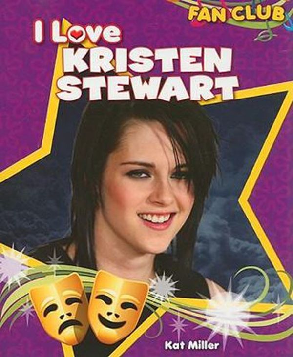 Cover Art for 9781615330614, I Love Kristen Stewart by Kat Miller