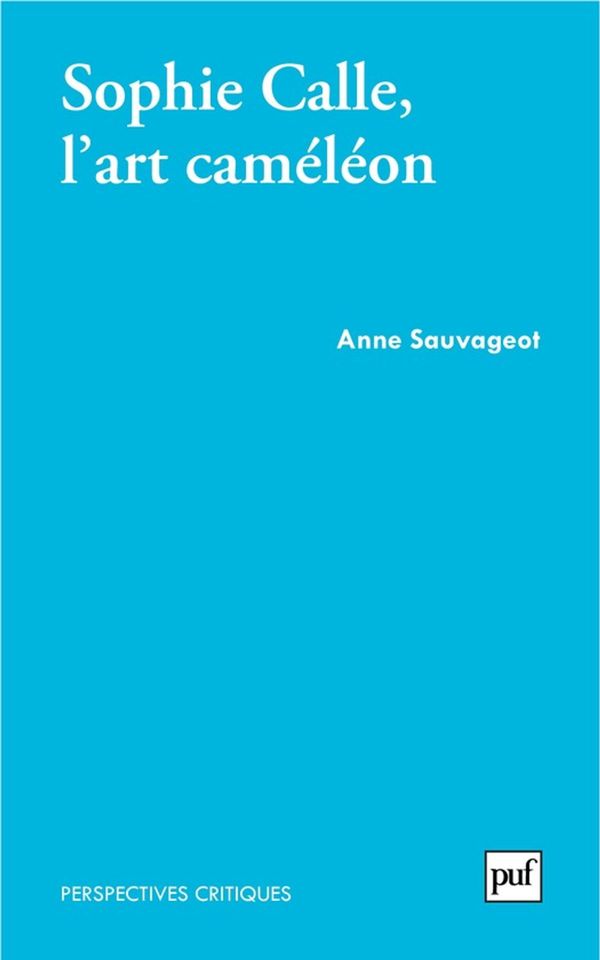 Cover Art for 9782130639718, Sophie Calle, l'art caméléon by Anne Sauvageot